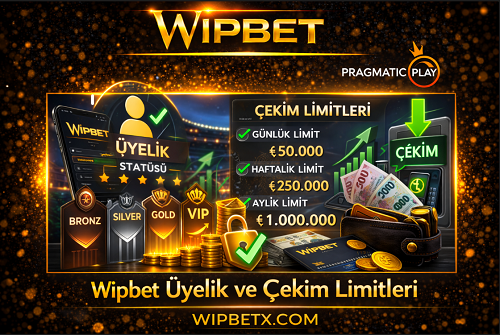 Wipbet günlük çekim limiti ve üyelik statü karşılaştırması